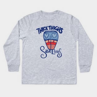 Thick Thighs Save Lives Kids Long Sleeve T-Shirt